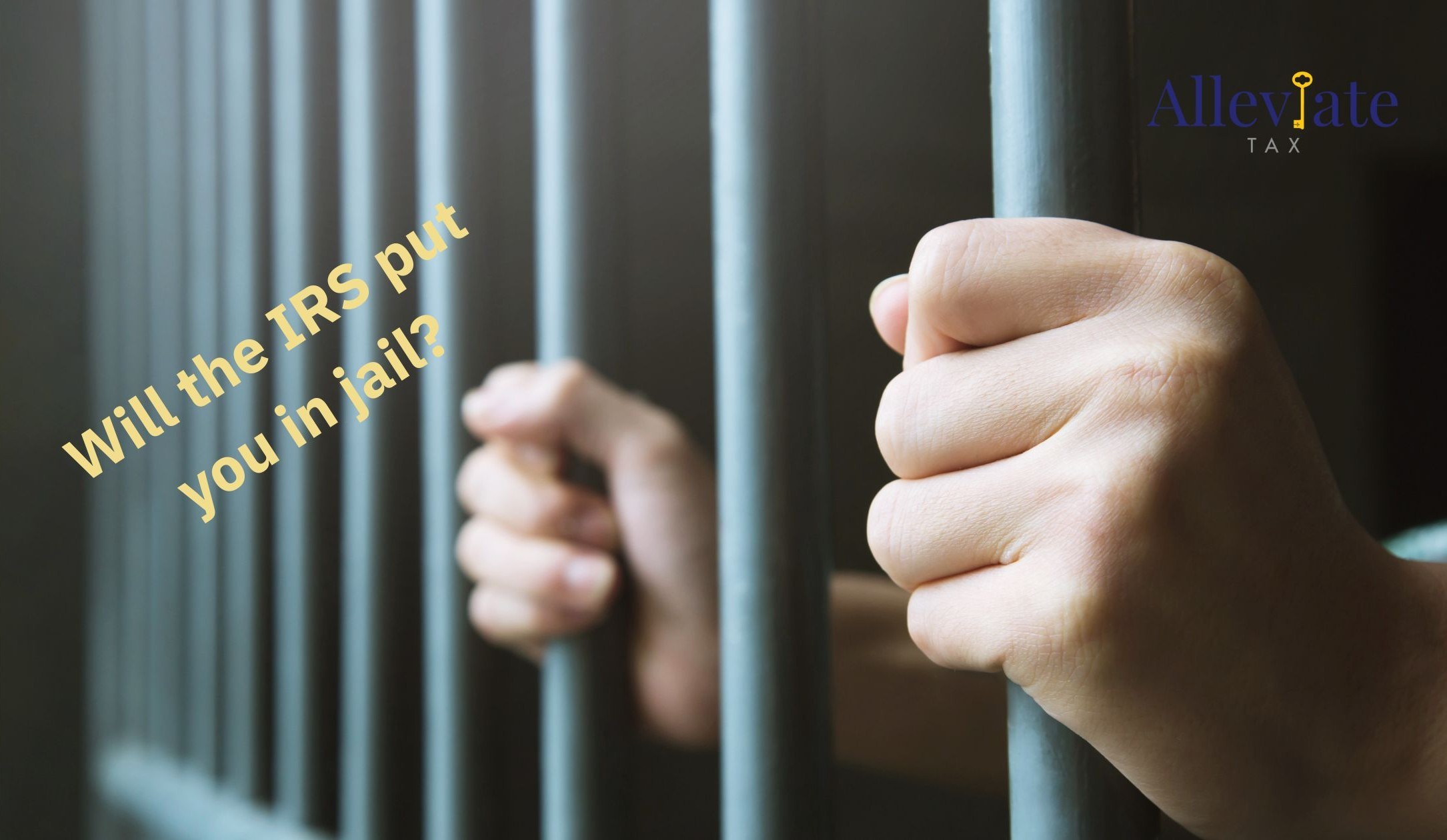 Can You Go To Jail for Not Paying Taxes? | Alleviate Tax