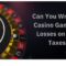 roulette wheel and the text Can you write off casino gambling losses on your taxes